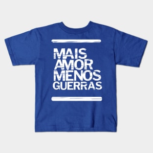 Mais Amor Menos Guerra Kids T-Shirt